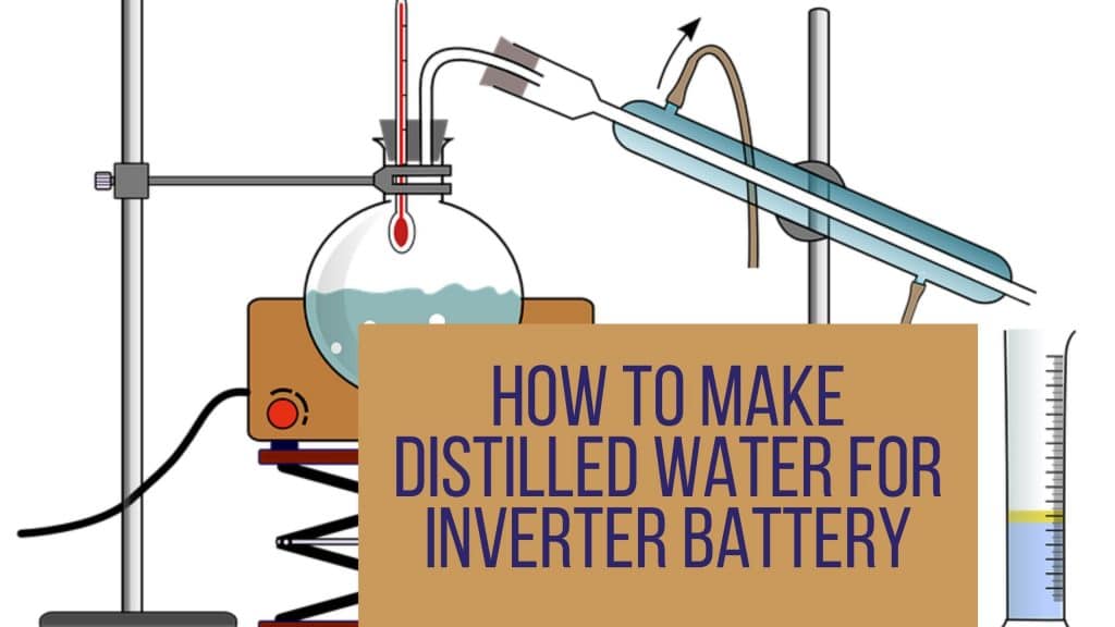 How to Make Distilled Water for Inverter Battery